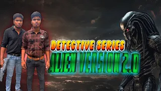 Enna Game idhu!🙄- Detective series Alien version Ep-34🔥