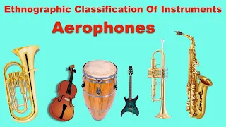 Musical instruments Classification | Ethnographic Classification Of Instruments | Aerophones