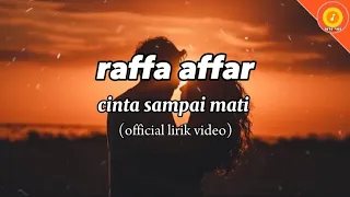 RAFFA AFFAR - Cinta sampai mati (official lirik video)