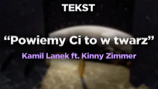 Kamil Lanek - Powiemy Ci to w twarz ft. Kinny Zimmer [TEKST]
