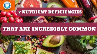 7 Nutrient Deficiencies That Are Incredibly Common | 7 نقص المغذيات التي هي شائعة بشكل لا يصدق