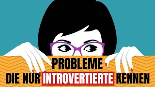 DIESE Probleme kennen nur introvertierte Menschen!