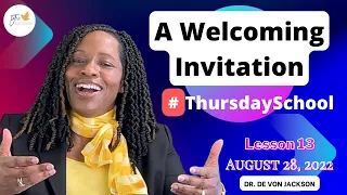 "Thursday School" August 28, 2022 Lesson 13-"A Welcoming Invitation"