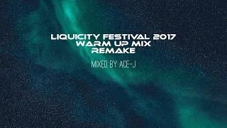 Liquicity Festival 2017 Warm Up Mix Remake (Mixed By Ace-J)