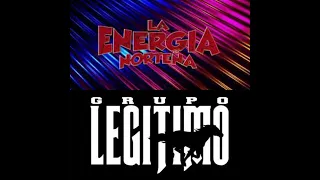 La Energia Norteña__ Grupo Legitimo