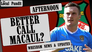 BETTER CALL MACAUL? | Wrexham News & Updates | the local pundit