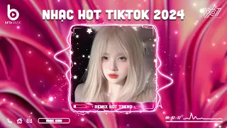 Nhạc Hot TikTok 2024 - BXH Nhạc Remix Hot Trend TikTok 2024 | Nhạc Trẻ Remix Hay Nhất Hiện Nay