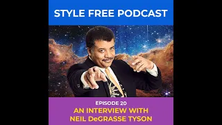 Style Free Podcast - Ep. 20 - An Interview with Neil DeGrasse Tyson