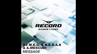 DJ M.E.G. & N.E.R.A.K. & A. MESCUDI - Message | Record Dance Label