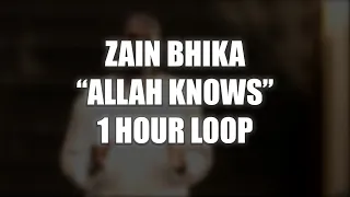 Zain Bhika - Allah Knows | 1 HOUR LOOP