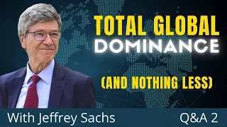 US Neocons Accept Only Total Dominance Over All Parts Of The World | Q&A  Nr.2 with Jeffrey Sachs