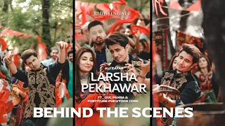 Larsha Pekhawar | Official BTS |  Ali Zafar ft. Gul Panra & Fortitude Pukhtoon Core