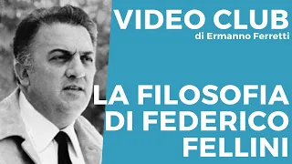 La filosofia di Federico Fellini [Video Club storico-filosofico]