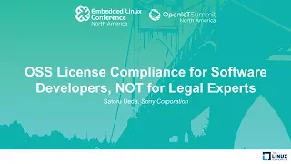 OSS License Compliance for Software Developers, NOT for Legal Experts - Satoru Ueda, Sony