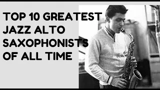 The Top 10 Greatest Jazz ALTO SAXOPHONISTS of  All Time