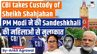 Sandeshkhali Violence | CBI Takes Custody of TMC’s Sheikh Shahjahan | UPSC GS2