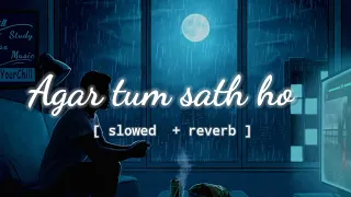 agar tum sath ho || ( slowed + reverb ) || lofi song || Arijit singh