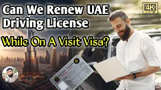 Dubai: Can You Renew Your Driving License While On A Visit Visa?