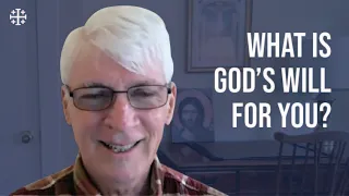 Ralph Martin - What Is God's Will for You?