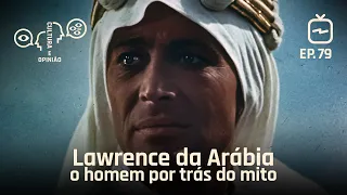 Lawrence da Arábia - o homem por trás do mito