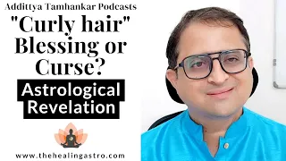 Is Curly Hair Lucky? Curly Hair - A Blessing Or Curse? - Astrological Revelation