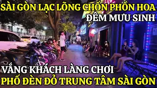 SÀI GÒN LẠC LÕNG GIỮA CHỐN PHỒN HOA VẮNG KHÁCH LÀNG CHƠI PHỐ ĐÈN ĐỎ TRUNG TÂM Q1