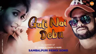 Gali Nai Debu || Kundal k Chhura & Manbi || Dj Sambalpuri (Khatra Dance Mix) Song Dj Ashish G7