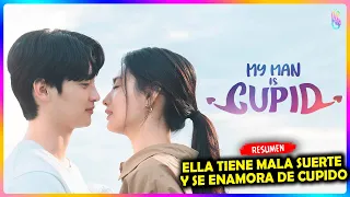 🔥ELLA TIENE MALA SUERTE Y SE ENAMORA DE CUPIDO | My Man is Cupid🔥Resumen