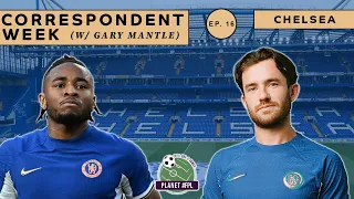 Chelsea with Gary Mantle | Correspondent Week ep. 16 | Planet FPL 2023/24