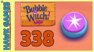 Bubble Witch 2 Saga Level 338 Hard (Classic mode) - 3 Stars Walkthrough, No Boosters