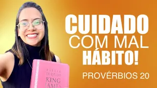 Provérbios 20 Vida Devocional Cuidado com Mal hábito!