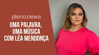 Léa Mendonça participa do jogo 'Uma palavra, Uma música' | PLENO.NEWS