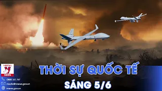 Thời sự Quốc tế sáng 5/6. Nga hạ 20 UAV Ukraine ngay tại biên giới, phá mạng lưới gián điệp ở Crimea