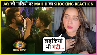 Mahhi Vij SHOCKING REACTION On Jay Bhanushali's Abusing Pratik | Bigg Boss 15