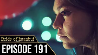 Bride of Istanbul - Episode 191 (English Subtitles) | Istanbullu Gelin