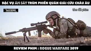 | Tóm tắt phim | Đặc vụ á.m  s.át trùm phiến quân giải cứu châu âu | Review phim Rogue warfare 2019