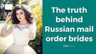 The Truth Behind Russian Mail Order Brides - TrulyRussian