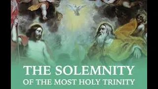 The Solemnity of the Most Holy Trinity Mass, May 26, 2024 at 8:00 AM