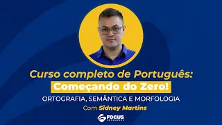 Curso Completo de Português: Começando do Zero - Sidney Martins | Ortografia, Semântica e Morfologia