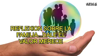 Reflexion sobre la Familia, dale el valor que merece