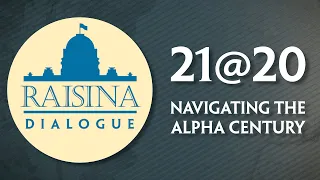 Raisina Dialogue 2020 | 21@20: Navigating the Alpha Century | Raisina Dialogue
