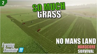 SO MUCH GRASS | No Mans Land | HARDCORE SURVIVAL - Episode 2 | Farming Simulator 22