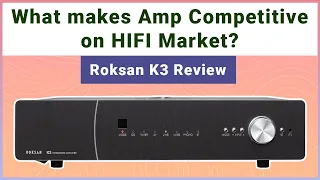 Underdog you should root for, and Difficulties of HIFI Market Value! Roksan K3 Integrated amp Review