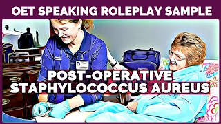 OET NURSING SPEAKING ROLEPLAY SAMPLE - POST-OPERATIVE STAPHYLOCOCCUS AUREUS | MIHIRAA