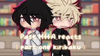 《 past mha reacts ♡ part one ♡ 》 ■□ Kirishima & Bakugou ■□ !angst¡ ♡Kiribaku♡