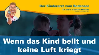 Wenn das Kind bellt und keine Luft kriegt… — Der Kinderarzt vom Bodensee