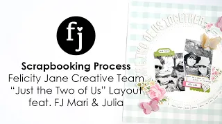 Scrapbooking Process | Felicity Jane Creative Team | "The Two of Us" Layout feat. FJ Mari Kit