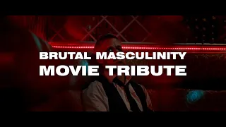 Brutal Masculininty Movie Tribute