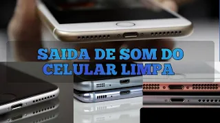 Como limpar saída de som do alto falante viva voz do celular