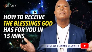 How to Receive The Blessings God Has For You In 15 Mins